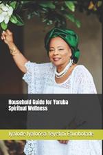 Household Guide for Yoruba Spiritual Wellness