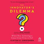 The Innovator's Dilemma, with a New Foreword