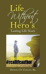 Life Without Hero's: Lasting Life Scars