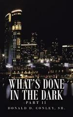 What's Done in the Dark: Part Ii