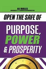 Open the Safe of Purpose, Power & Prosperity