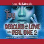 Rescued by the Love of a Real One 2