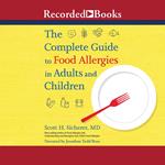 The Complete Guide to Food Allergies in Adults and Children