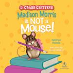 Madison Morris Is NOT a Mouse!