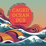 Caged Ocean Dub