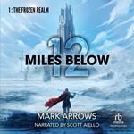 12 Miles Below: The Frozen Realm