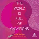 The World Is Full of Champions