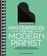 Masterpieces for the Modern Pianist: A Unique Classical Piano Collection of Favorites and Undiscovered Gems