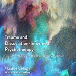 Trauma and Dissociation-Informed Psychotherapy