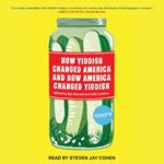 How Yiddish Changed America and How America Changed Yiddish