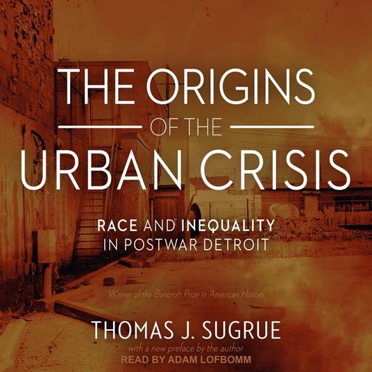 The Origins of the Urban Crisis