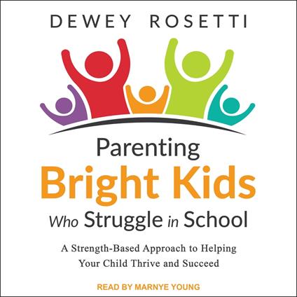 Parenting Bright Kids Who Struggle in School