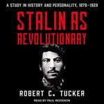 Stalin as Revolutionary 1879-1929