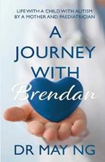 A Journey with Brendan: Life with a child with autism by a mother and paediatrician