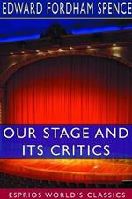 Our Stage and its Critics (Esprios Classics)