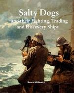 Salty Dogs and their Fighting, Trading and Discovery Ships: Treasures of Maritime History