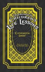 Overgrown Children's Life Lessons: Experimental Series