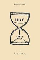 idle times: a poetry collection