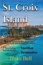 St. Croix Island Travel, USVI Touristic Environmental Guide: Vacation Destination