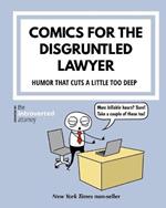 Comics For The Disgruntled Lawyer: Attorney Humor That Cuts a Little Too Deep