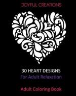 30 Heart Designs For Adult Relaxation: Adult Coloring Book