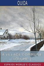 A Village Commune, Volume 2 (Esprios Classics): In Two Volumes