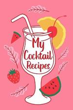 My Cocktail Recipes: Adult Blank Lined Notebook, Gift for Bartender Mixologist, Cocktail Journal