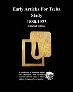 Early Articles For Tsuba Study 1880-1923Enlarged Edition: A compilation of interesting studies and catalogues, incl. translated German &