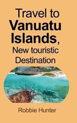 Travel to Vanuatu Islands, New touristic Destination: Information