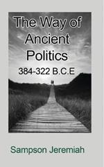 The Way of Ancient Politics: 384-322 B.C.E