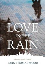 Love in the Rain: a Keeping Seattle Up novel