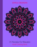 25 Mandalas For Relaxation: Adult Coloring Book