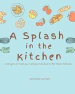 A Splash in the Kitchen: What governs your kitchen down to the tiniest molecules