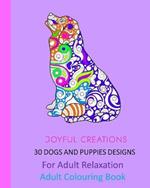 30 Dogs and Puppies Designs: For Adult Relaxation: Adult Colouring Book