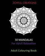 30 Mandalas For Adult Relaxation: Adult Colouring Book