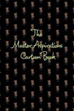 The Master Aspirations Cartoon Book: A Compilation of Illustrations by @MasterAspirations