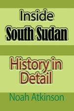 Inside South Sudan: History in Detail