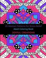 25 Abstract Patterns For Stress-Relief: Adult Coloring Book