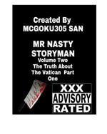 Mr. Nasty Storyman Volume Two The Truth About The Vatican Part One: Mr. Nasty Storyman Volume Two The Truth About The Vatican Part One