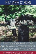 The Wondersmith, The Child Who Loved a Grave, and The Golden Ingot (Esprios Classics)