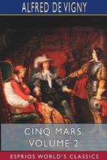 Cinq Mars, Volume 2 (Esprios Classics)