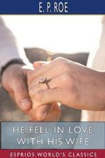 He Fell in Love with His Wife (Esprios Classics)