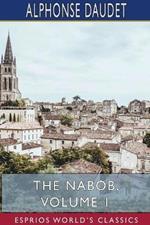 The Nabob, Volume 1 (Esprios Classics): Translated by George Burnham Ives, Illustrated by Lucius Rossi