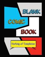 Blank Comic Book: Blank Comic Book for Adults/Teens with Variety of Templates 152 Unique Pages
