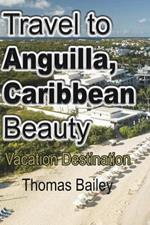 Travel to Anguilla, Caribbean Beauty: Vacation Destination