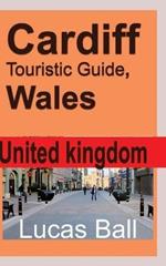 Cardiff Touristic Guide, Wales: United kingdom