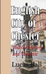 English City of Chester: Tell the History and Touristic Value