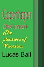 Copenhagen, Denmark: The pleasure of Vacation