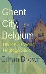 Ghent City, Belgium: UNESCO World Heritage Sites