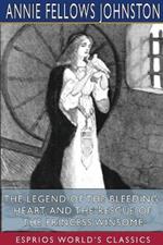 The Legend of the Bleeding-Heart, and The Rescue of the Princess Winsome (Esprios Classics)